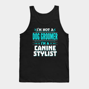 Dog Groomer Funny Job Title - Canine Stylist Tank Top